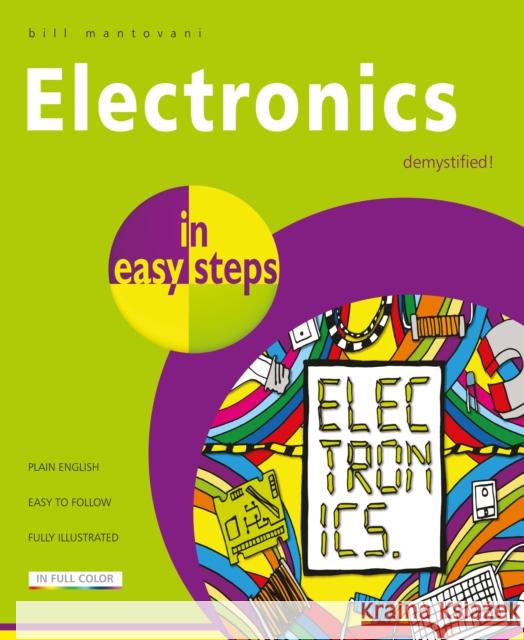 Electronics in Easy Steps Bill Mantovani 9781840787597 In Easy Steps Limited - książka