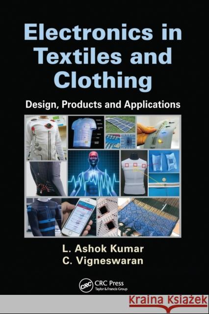 Electronics in Textiles and Clothing: Design, Products and Applications L. Ashok Kumar C. Vigneswaran 9780367575373 CRC Press - książka