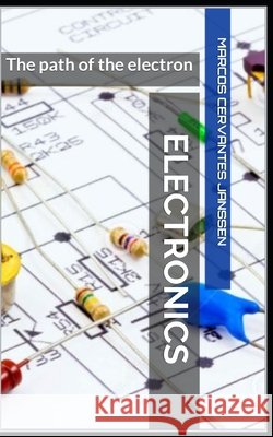 Electronics: The path of the electron Marcos Cervantes Janssen 9798362993047 Independently Published - książka