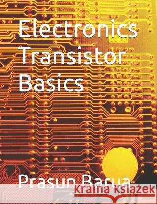 Electronics Transistor Basics Prasun Barua 9798354201228 Independently Published - książka