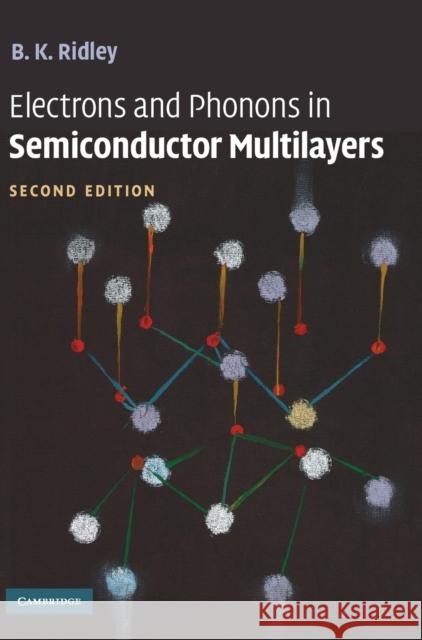 Electrons and Phonons in Semiconductor Multilayers B. K. Ridley 9780521516273 Cambridge University Press - książka