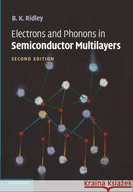 Electrons and Phonons in Semiconductor Multilayers B. K. Ridley 9781107424579 Cambridge University Press - książka