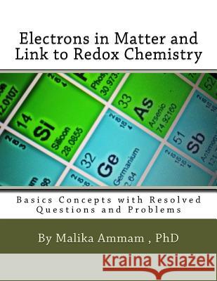 Electrons in Matter and Link to Redox Chemistry: Basics Concepts with Resolved Questions and Problems Malika Ammam 9781986179287 Createspace Independent Publishing Platform - książka