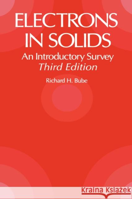 Electrons in Solids: An Introductory Survey Bube, Richard H. 9780121385538 Academic Press - książka