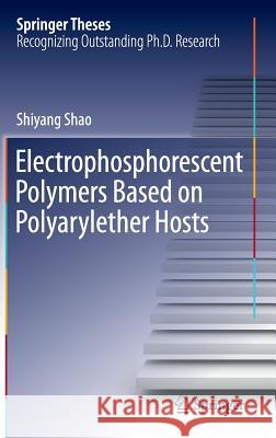 Electrophosphorescent Polymers Based on Polyarylether Hosts Shiyang Shao 9783662443750 Springer-Verlag Berlin and Heidelberg GmbH &  - książka