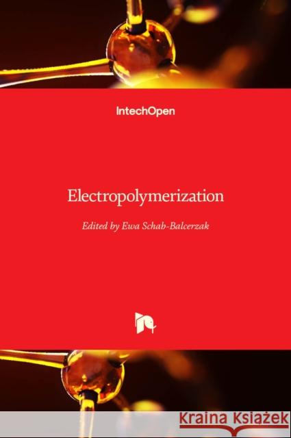 Electropolymerization Ewa Schab-Balcerzak 9789533076935 Intechopen - książka