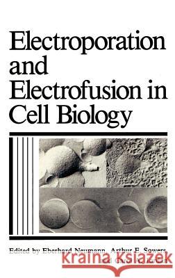 Electroporation and Electrofusion in Cell Biology Eberhard Ed Neumann C. a. Jordan E. Neumann 9780306430435 Springer - książka