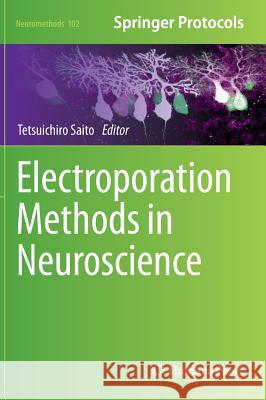 Electroporation Methods in Neuroscience Tetsuichiro Saito 9781493924585 Humana Press - książka