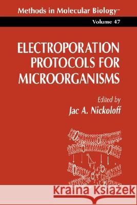 Electroporation Protocols for Microorganisms Jac A. Nickoloff Jac A. Nickoloff 9780896033108 Humana Press - książka