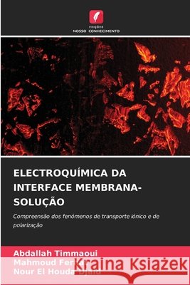 ELECTROQUÍMICA DA INTERFACE MEMBRANA-SOLUÇÃO Timmaoui, Abdallah, Ferhat, Mahmoud, Djaid, Nour El Houda 9786209097072 Edições Nosso Conhecimento - książka