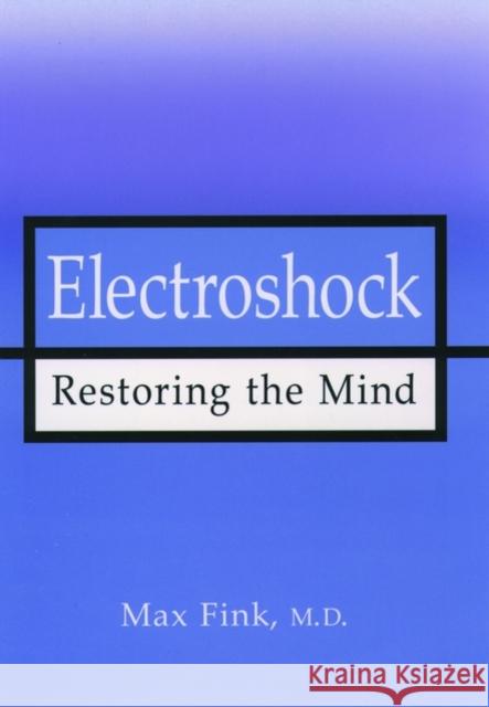 Electroshock: Restoring the Mind Fink, Max 9780195119565 Oxford University Press - książka