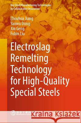 Electroslag Remelting Technology for High Quality Special Steels Zhouhua Jiang Yanwu Dong Xin Geng 9789819554447 Springer - książka
