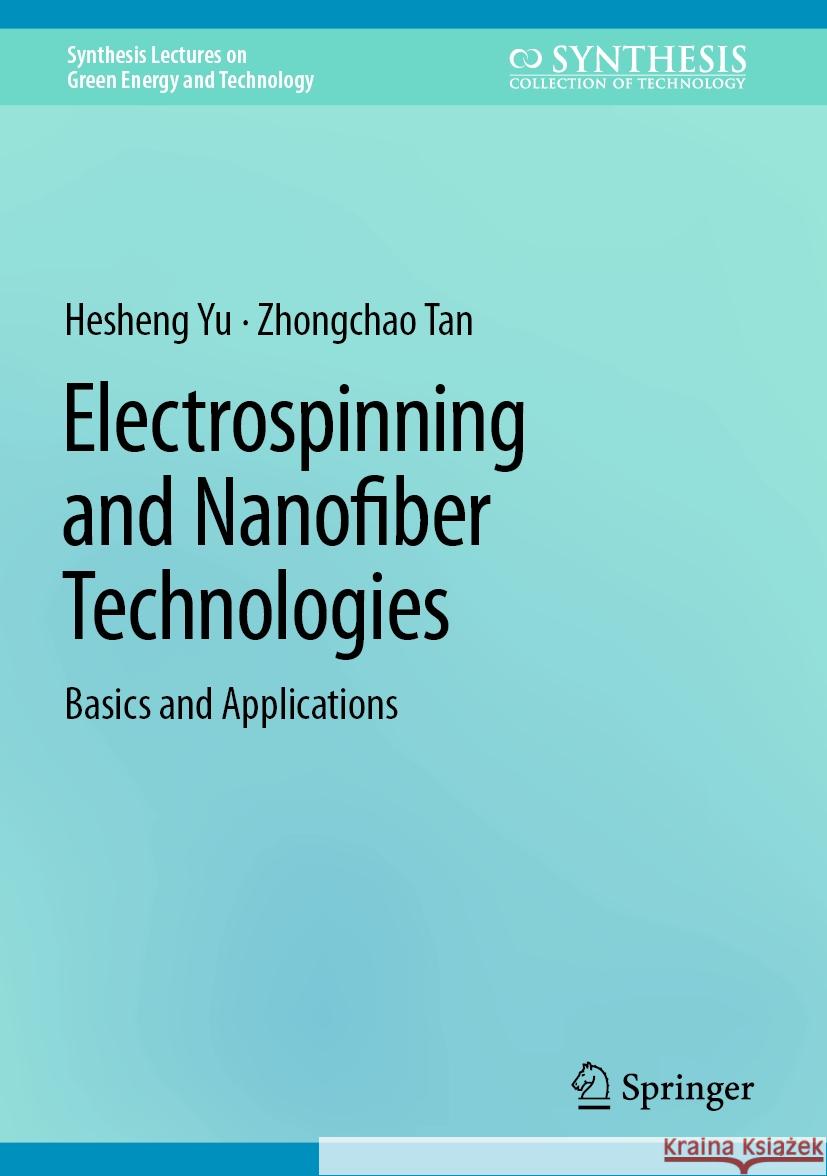 Electrospinning and Nanofiber Technologies: Basics and Applications Hesheng Yu Zhongchao Tan 9783031743092 Springer - książka