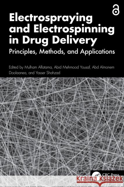 Electrospraying and Electrospinning in Drug Delivery: Principles, Methods, and Applications Yasser Shahzad Mulham Alfatama Muhammad Usman Ghori 9781032857138 CRC Press - książka