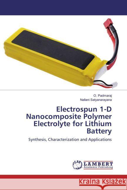 Electrospun 1-D Nanocomposite Polymer Electrolyte for Lithium Battery : Synthesis, Characterization and Applications Padmaraj, O.; Satyanarayana, Nallani 9783659933684 LAP Lambert Academic Publishing - książka