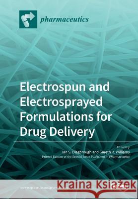 Electrospun and Electrosprayed Formulations for Drug Delivery Ian S Blagbrough, Gareth R Williams 9783038979128 Mdpi AG - książka