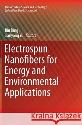 Electrospun Nanofibers for Energy and Environmental Applications Bin Ding Jianyong Yu 9783662512838 Springer - książka
