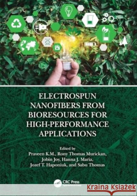 Electrospun Nanofibers from Bioresources for High-Performance Applications Praveen K Rony Thomas Murickan Jobin Joy 9781032126487 CRC Press - książka