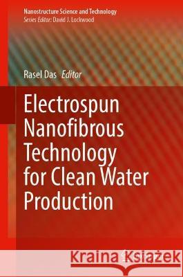 Electrospun Nanofibrous Technology for Clean Water Production  9789819954827 Springer Nature Singapore - książka