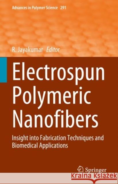 Electrospun Polymeric Nanofibers: Insight into Fabrication Techniques and Biomedical Applications R. Jayakumar 9783031314025 Springer - książka