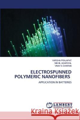 Electrospunned Polymeric Nanofibers Varsha Prajapat Nikhil Agarwal Vinay S. Sharma 9786202803182 LAP Lambert Academic Publishing - książka
