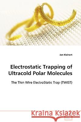 Electrostatic Trapping of Ultracold Polar Molecules Jan Kleinert 9783639107883 VDM Verlag - książka