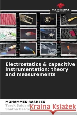 Electrostatics & capacitive instrumentation: theory and measurements Rasheed, Mohammed, Saidani, Tarek, Batros, Shatha 9786209138973 Our Knowledge Publishing - książka