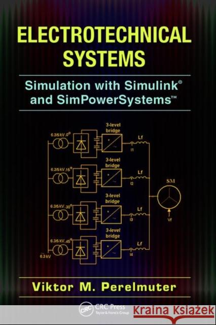 Electrotechnical Systems: Simulation with Simulink(r) and Simpowersystems(tm) PERELMUTER, VIKTOR 9781138077126  - książka