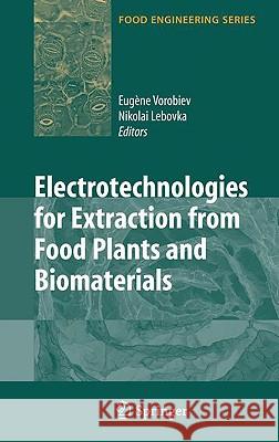 Electrotechnologies for Extraction from Food Plants and Biomaterials Eugene Vorobiev Nikolai Lebovka 9780387793733 Springer - książka