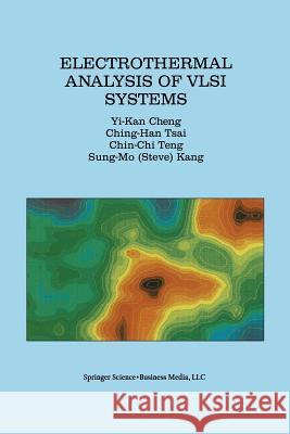 Electrothermal Analysis of VLSI Systems Yi-Kan Cheng Ching-Han Tsai Chin-Chi Teng 9781475773736 Springer - książka