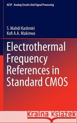 Electrothermal Frequency References in Standard CMOS Mahdi Kashmiri Kofi A. a. Makinwa 9781461464723 Springer - książka