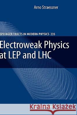 Electroweak Physics at Lep and Lhc Straessner, Arno 9783642051685 SPRINGER - książka