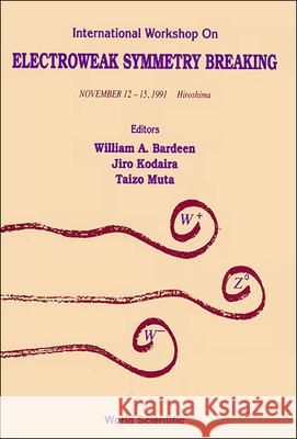 Electroweak Symmetry Breaking - Proceedings of the International Workshop Taizo Muta Jiro Kodaira William A. Bardeen 9789810210618 World Scientific Publishing Company - książka