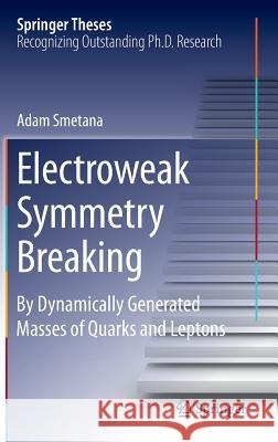 Electroweak Symmetry Breaking: By Dynamically Generated Masses of Quarks and Leptons Smetana, Mgr Adam 9783319070728 Springer - książka