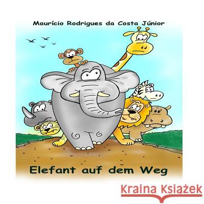 Elefant auf dem Weg Rodrigues Da Costa Junior, Mauricio 9781511986502 Createspace - książka