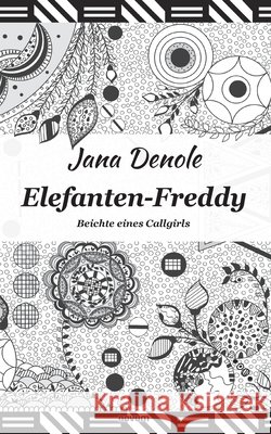 Elefanten-Freddy: Beichte eines Callgirls Jana Denole 9783991074892 Novum Publishing - książka