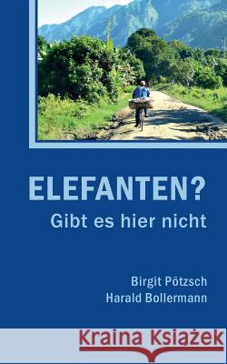 Elefanten? Gibt es hier nicht Birgit Potzsch Harald Bollermann 9783734791567 Books on Demand - książka