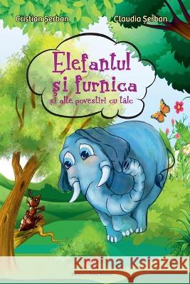 Elefantul si furnica: si alte povestiri cu talc (Romanian Edition) Claudia Serban, Cristian Serban 9786069541500 Editura Literar Eduax - książka