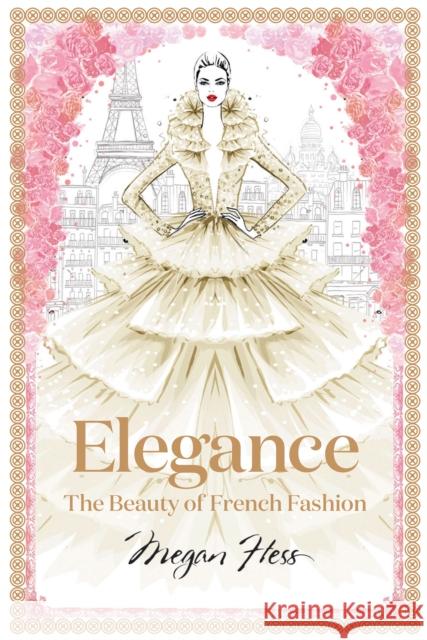 Elegance: The Beauty of French Fashion Hess Megan 9781743794425 Hardie Grant Books - książka