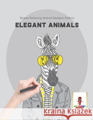 Elegant Animals: Stress Relieving Animal Designs Edition Coloring Bandit 9780228204787 Coloring Bandit - książka