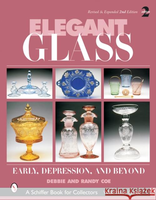 Elegant Glass: Early, Depression and Beyond Debbie Coe 9780764320286 Schiffer Publishing - książka