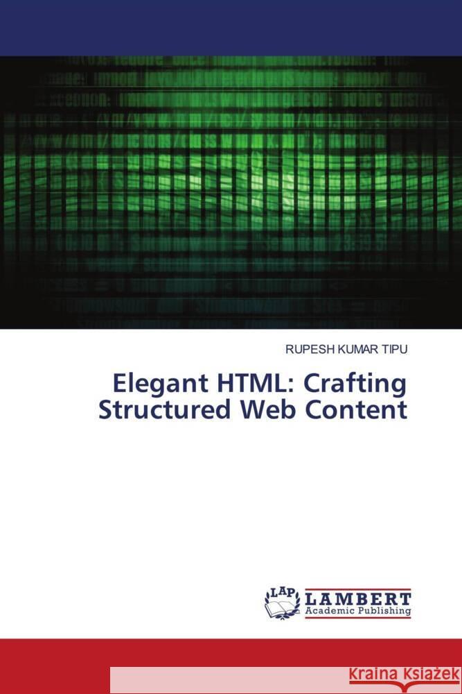 Elegant HTML: Crafting Structured Web Content Rupesh Kuma 9786207475421 LAP Lambert Academic Publishing - książka
