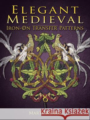 Elegant Medieval Iron-on Transfer Patterns Marty Noble 9780486797557 Dover Publications - książka