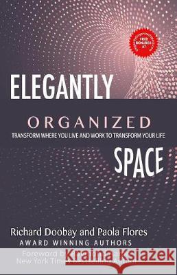 Elegantly Organized Space: Transform Where You Live and Work to Transform Your Life Richard Doobay Paola Flores Raymond Aaron 9781772771718 1-1-1 Publishing - książka