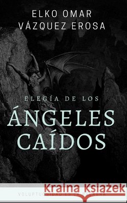 Elegía de los ángeles caídos Elko Omar Vázquez Erosa 9781521736739 Independently Published - książka