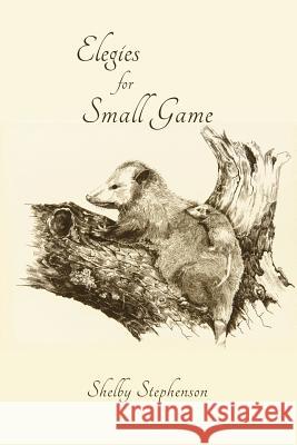 Elegies for Small Game Shelby Stephenson 9781941209417 Press 53 - książka