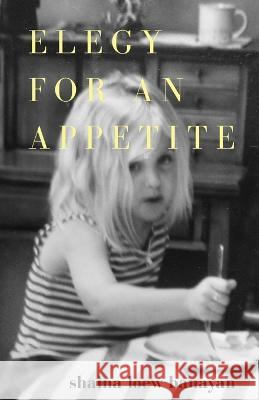 Elegy for an Appetite Shaina Loew-Banayan 9781948587259 [Pank] - książka