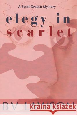 Elegy in Scarlet: A Scott Drayco Mystery Bv Lawson 9780997534702 Crimetime Press - książka