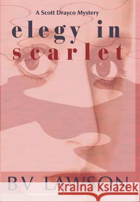 Elegy in Scarlet: A Scott Drayco Mystery Bv Lawson 9780997534719 Crimetime Press - książka