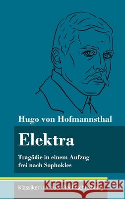 Elektra: Tragödie in einem Aufzug frei nach Sophokles (Band 141, Klassiker in neuer Rechtschreibung) Hugo Von Hofmannsthal, Klara Neuhaus-Richter 9783847851264 Henricus - Klassiker in Neuer Rechtschreibung - książka